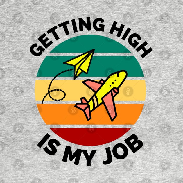 Getting High Is My Job - Sunset Airplane Design - Getting High Is My Job Travel Funny by Famgift